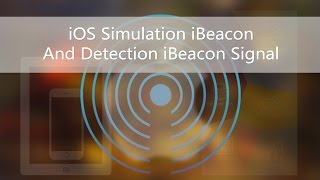 iOS Simulation iBeacon And Detection iBeacon Signal