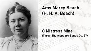 Amy Marcy Beach H. H. A. Beach - O Mistress Mine 3 Shakespeare Songs Op. 37