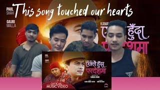 Eklai huda pardeshma | kamal Rai song | Ft. Paul Shah & Gauri malla |Reaction| group reaction |crv|