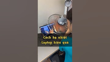 Cách hạ nhiệt laptop #laptopnew #laptop #congnghe #laptopgame #xuhuong #haihuoc #giaitri #shorts