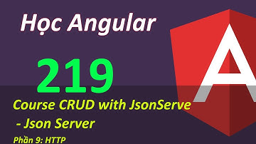 Lập trình Angular - Bài 219 Course CRUD with JsonServe - Json Server