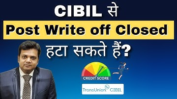 Can you remove Post Write off Closed from CIBIL report?