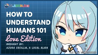 【NIJISANJI ID】 How To Understand Humans 101: Love Edition