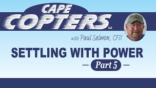 Part 5- Settling with Power-(Vortex Ring State)- Helicopter Ground School