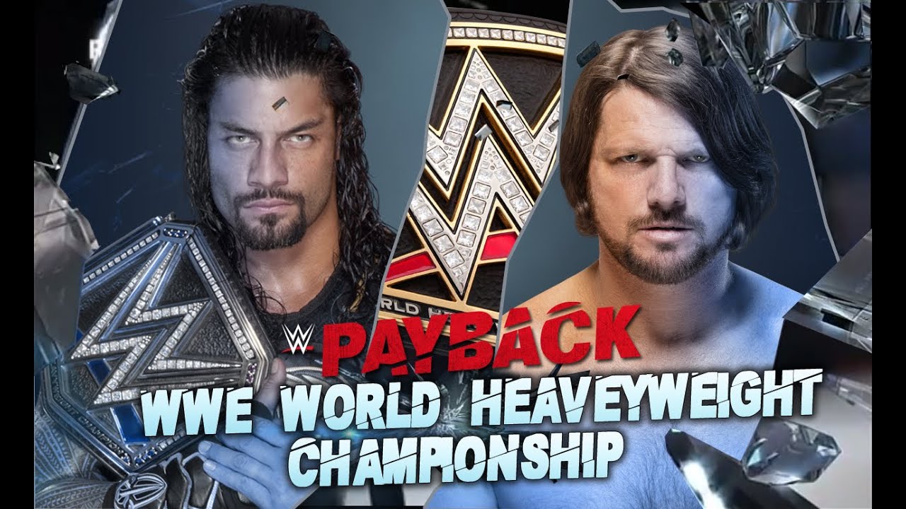 Wwe Payback 2016 Roman Reigns Vs Aj Styles World Heavyweight