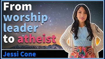 From worship leader to atheist - Jessi Cone