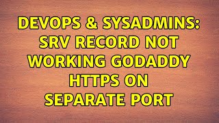 Famous DevOps & SysAdmins: SRV Record not working GoDaddy HTTPS on separate port Profile
