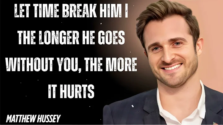 Let Time Break Him | The Longer He Goes Without You, The More It Hurts- Matthew Hussey