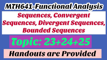 #9 MTH641-Functional Analysis | Sequences | Bounded Sequence| Convergent Sequence|Divergent Sequence