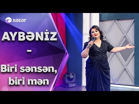Aybəniz Haşımova - Biri Sənsən, Biri Mən