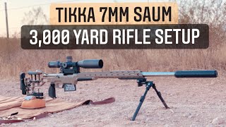 3,000 Yard Rifle Setup! Tikka 7mm SAUM ELR Rifle