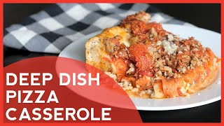 How to Make: Deep Dish Pizza Casserole