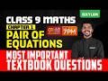 Class 9 Maths | PAIR OF EQUATIONS—MOST IMPORTANT TEXTBOOK QUESTIONS | Xylem Class 9