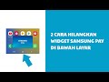 2 Cara Menghilangkan Shortcut Samsung Pay di Bawah Layar Home Screen