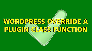 Wordpress: Override a plugin class function