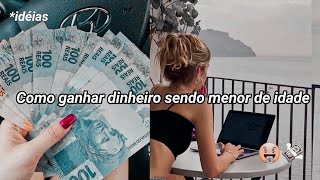 Como GANHAR DINHEIRO RÁPIDO sendo MENOR DE IDADE  RENDA EXTRA sendo  jovem/adolescente 💰💵 