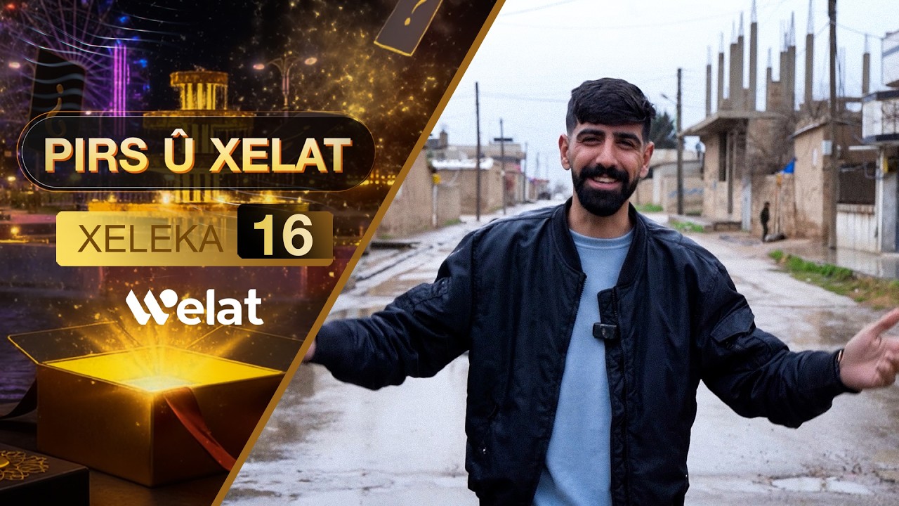 Programa Pirs û Xelat | Xeleka 16