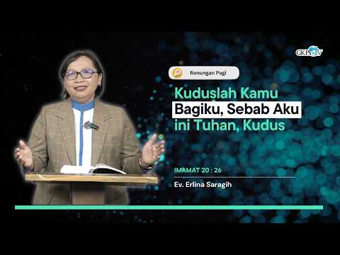 Kuduslah Kamu Bagiku, Sebab Aku ini Tuhan, Kudus -- Ev. Erlina Saragih