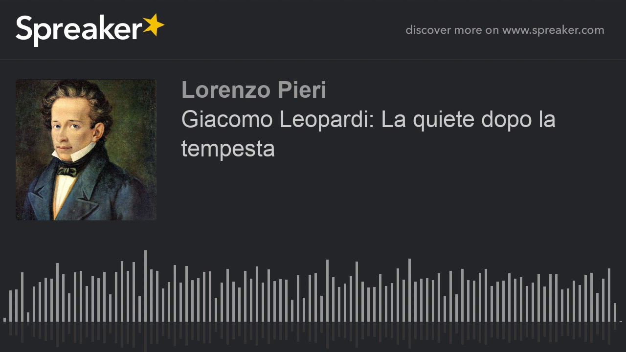 La Quiete Dopo La Tempesta Giacomo Leopardi Giacomo Leopardi: La quiete dopo la tempesta - YouTube