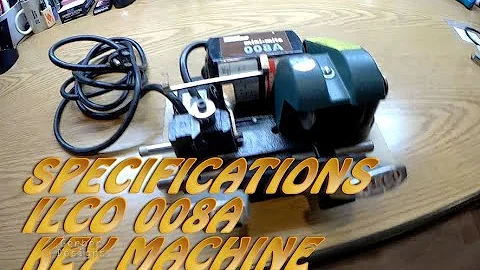Review of the Ilco Model 008A Key Cutting and Duplicating Machine SPECIFICATIONS