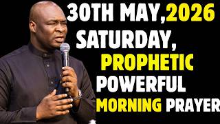 SATURDAY, 30TH MAY 2026, POWERFUL NEW DAY EARLY MORNING PROPHETIC PRAYERS  || APOSTLE JOSHUA SELMAN