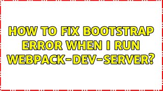 How to fix Bootstrap error when I run webpack-dev-server?