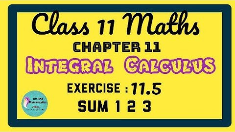 Class 11 Maths chapter 11 integral calculus exercise 11.5 sum 1,2,3