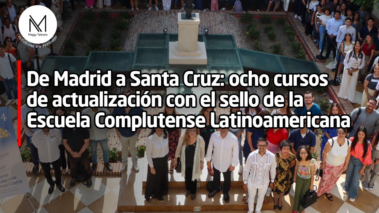 De Madrid a Santa Cruz: ocho cursos de actualización con el sello de la ...