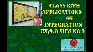 Calss 12th application of integration EX;9.8 sum no 3