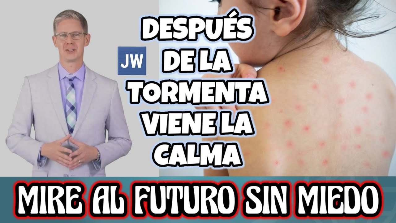 DESPUÉS DE LA TEMPESTAD VIENE LA CALMA. DISCURSO JW (TESTIGOS DE JEHOVÁ). JWORG