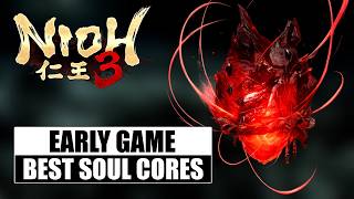 Nioh 3 Best Soul Cores - Early Game