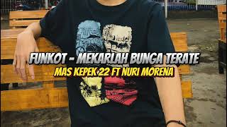 Download Lagu SINGLE FUNKOT • MEKARLAH BUNGA TERATE • VIRAL TIKTOK 2024 [MAS KEPEK²² FT NURI MORENA] MP3