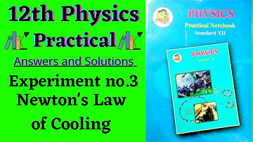 Physics Practical Experiment No 3 || physics practical newtons law of cooling answers with pdf ||