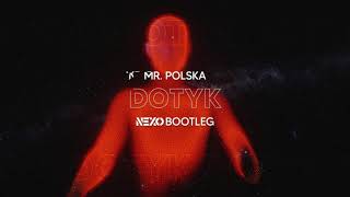 Mr. Polska - Dotyk(NEXO Bootleg)