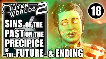 The Outer Worlds 2 - Sins of the Past on the Precipice of the Future & Ending - Walkthrough Part 18