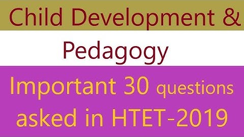 Child Development & Pedagogy | HTET-2019 Important 30 questions |