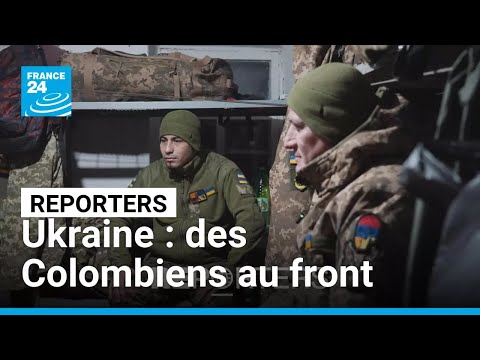 Guerre en Ukraine : des Colombiens sur le front • FRANCE 24