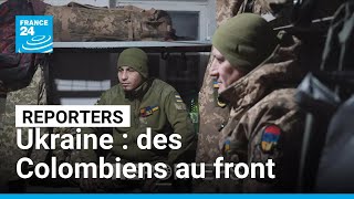 Guerre en Ukraine : des Colombiens sur le front • FRANCE 24