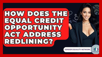 How Does The Equal Credit Opportunity Act Address Redlining? - Gender Equality Network