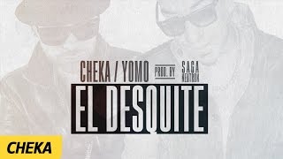 El Desquite - Cheka Ft. Yomo | Prod. Saganeutron