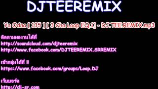 Ya Odna [ 135 ] [ 3 Cha Loop EP.1] - DJ.TEE.REMIX
