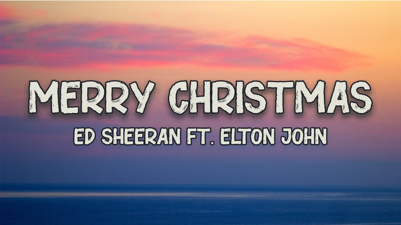 Ed Sheeran & Elton John - Merry Christmas (Lyrics) - YouTube