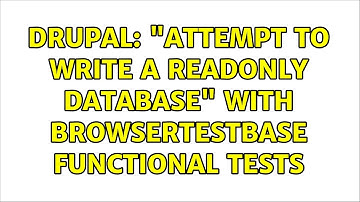 Drupal: "attempt to write a readonly database" with BrowserTestBase Functional tests