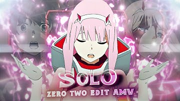 Solo I Zero Two [AMV/Edit] 💗