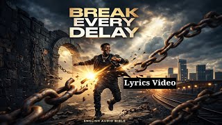 Break Every Delay Lyrics Video - English Audio Bible