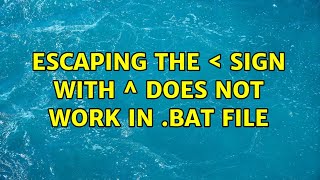 Escaping the ＜ sign with ^ does not work in .bat file (2 Solutions!!)