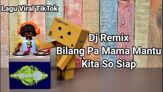 DJ REMIX TERBARU BILANG PA MAMA MANTU KITA SO SIAP COVER | CEWEK | VIRAL TIKTOK 2021