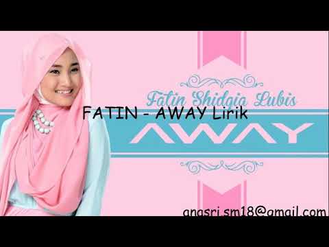 Lirik lagu away(fatin shidqia lubis)
