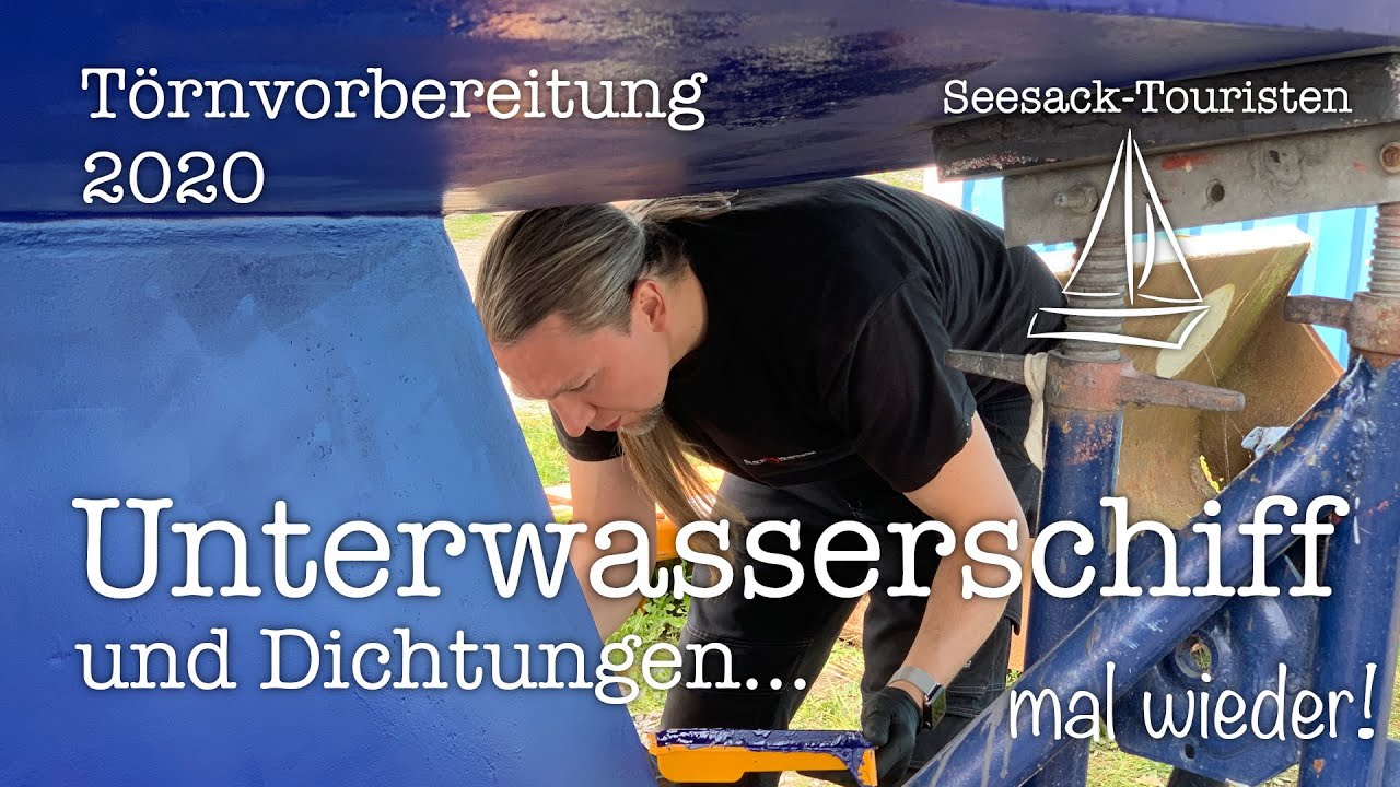 Unterwasserschiff und Dichtungen... mal wieder! - Törnvorbereitung 2020