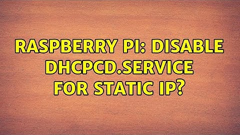 Raspberry Pi: disable dhcpcd.service for static ip? (4 Solutions!!)